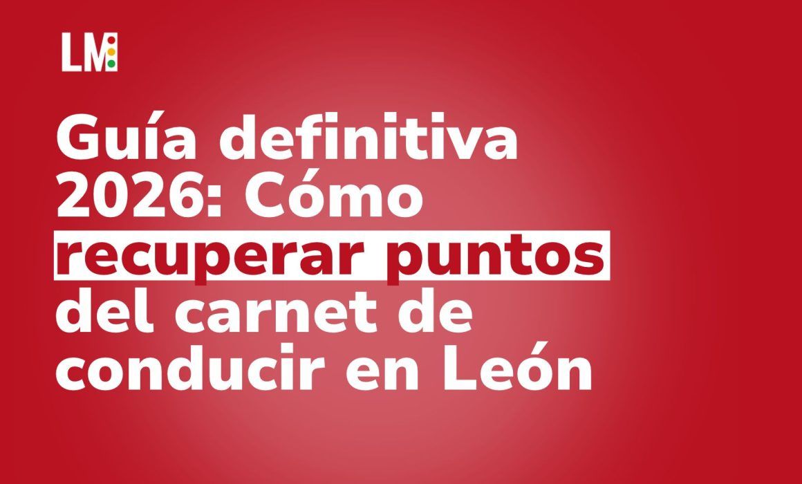 Guía definitiva 2026_ Cómo recuperar puntos del carnet de conducir en León